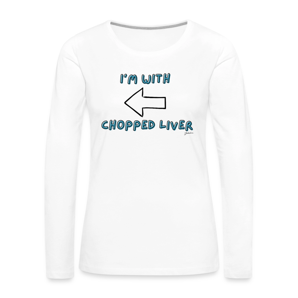 Chopped Liver Women's Premium Long Sleeve T-Shirt - white