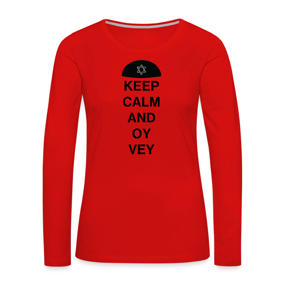 Keep Calm and Oy Vey Women's Premium Long Sleeve T-Shirt - red