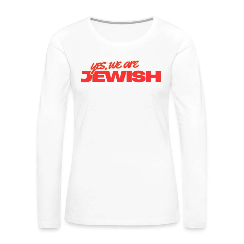 Yes, We're Jewish Women's Premium Long Sleeve T-Shirt - white