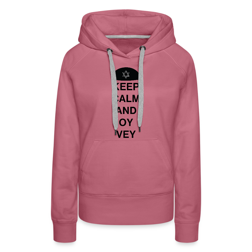 Keep Calm and Oy Vey Women’s Premium Hoodie - mauve