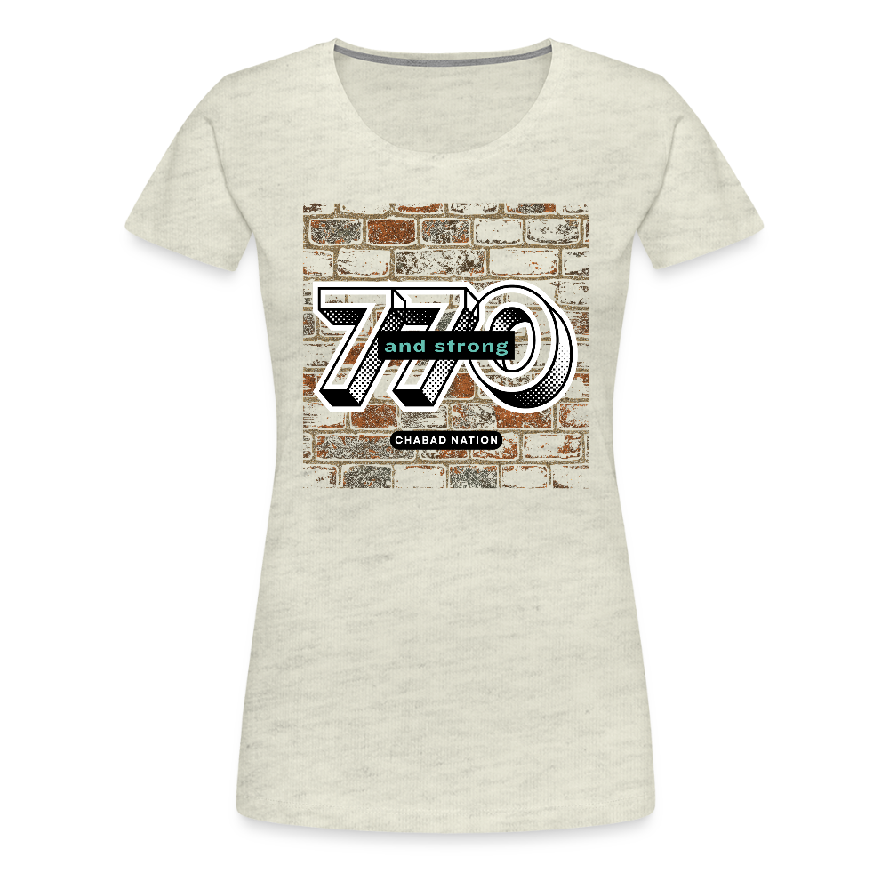 770 And Strong Women’s Premium T-Shirt - heather oatmeal