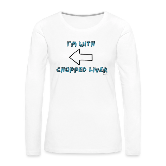 Chopped Liver Women's Premium Long Sleeve T-Shirt - white