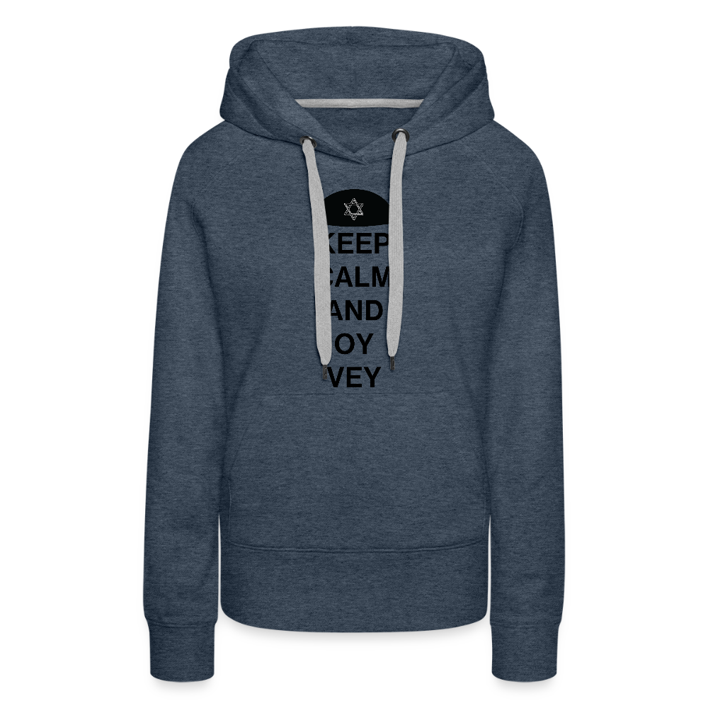 Keep Calm and Oy Vey Women’s Premium Hoodie - heather denim