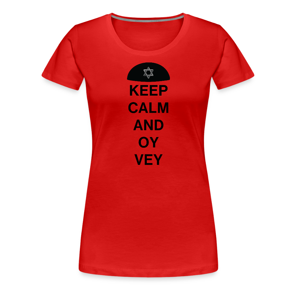 Keep Calm and Oy Vey Women’s Premium T-Shirt - red