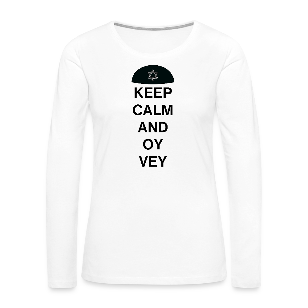 Keep Calm and Oy Vey Women's Premium Long Sleeve T-Shirt - white