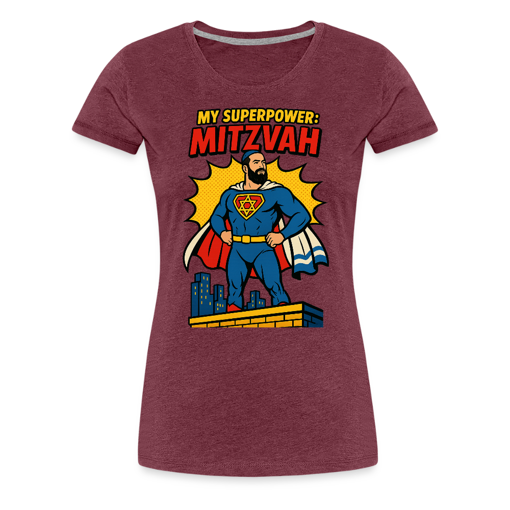 My Superpower: Mitzvah Women’s Premium T-Shirt - heather burgundy