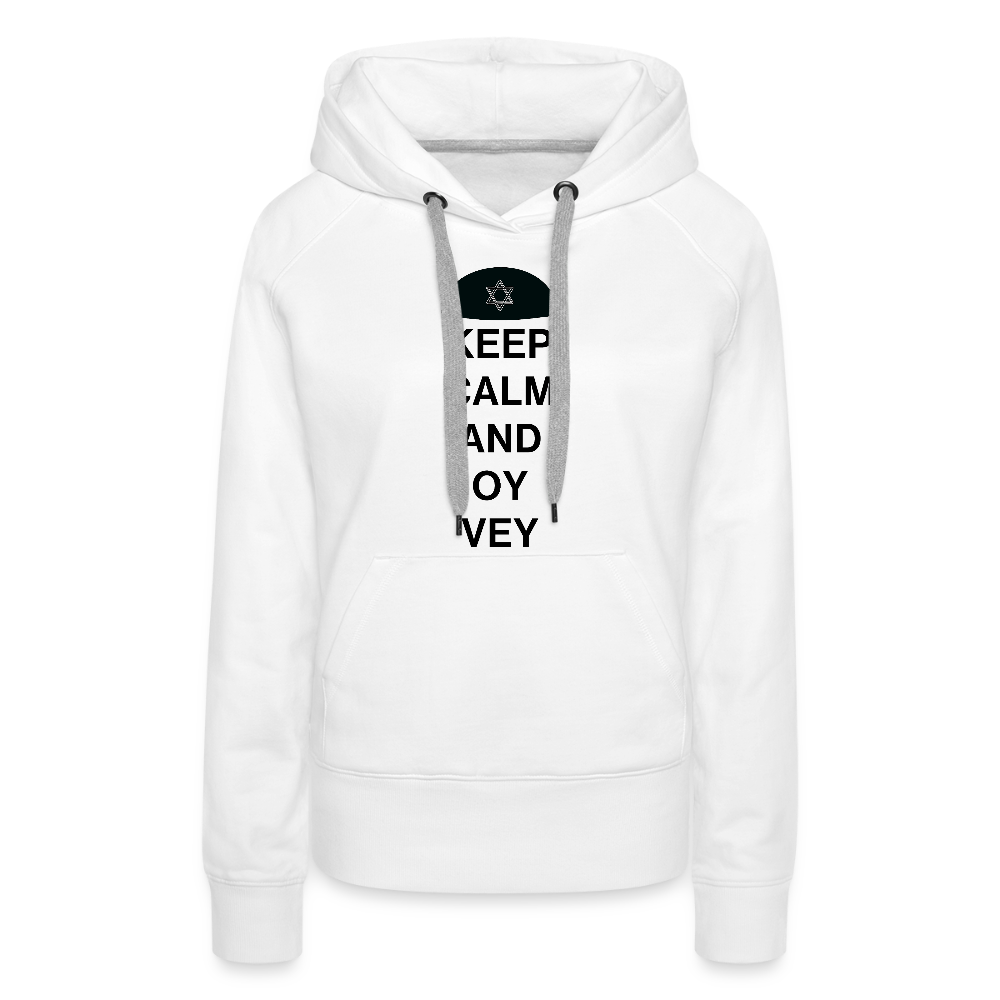 Keep Calm and Oy Vey Women’s Premium Hoodie - white