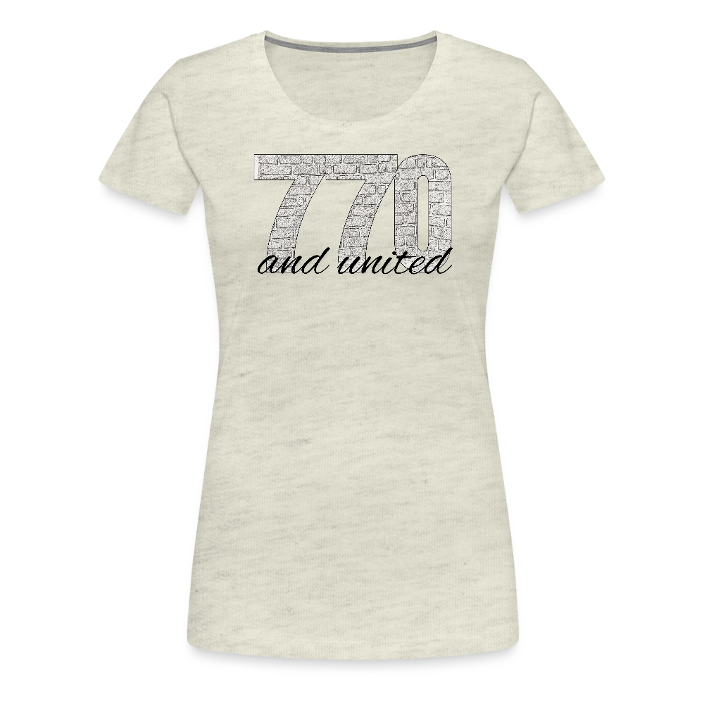770 And United Women’s Premium T-Shirt - heather oatmeal