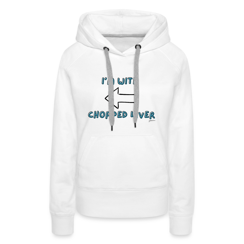 Chopped Liver Women’s Premium Hoodie - white