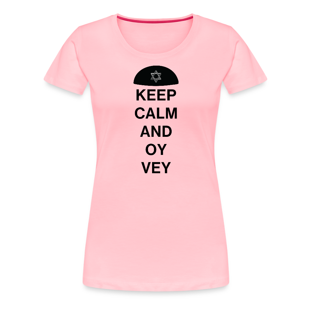 Keep Calm and Oy Vey Women’s Premium T-Shirt - pink