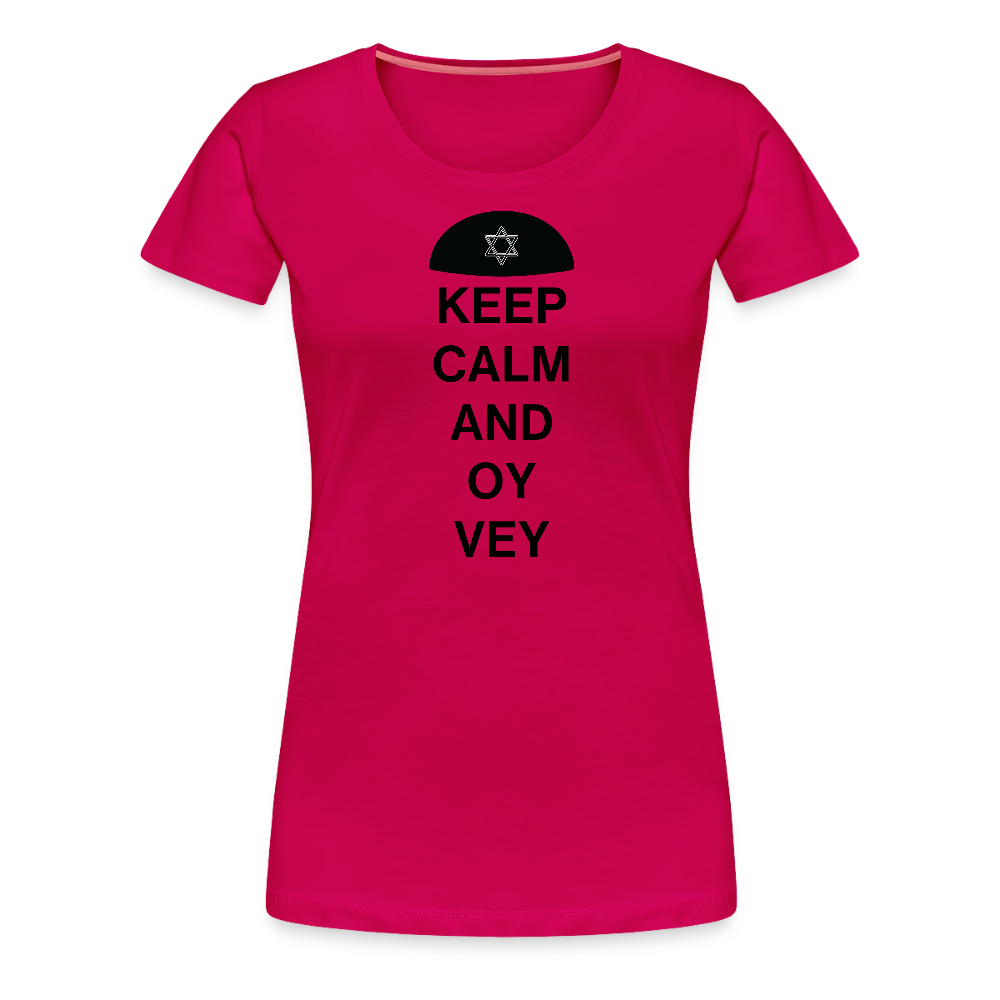 Keep Calm and Oy Vey Women’s Premium T-Shirt - dark pink