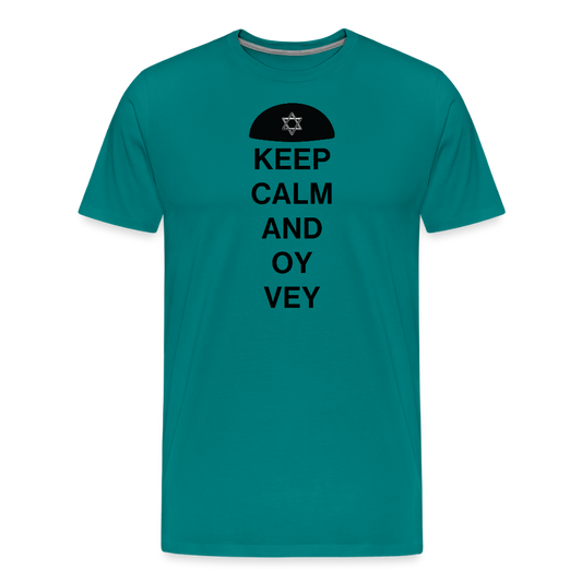 Keep Calm and Oy Vey Men's Premium T-Shirt - teal