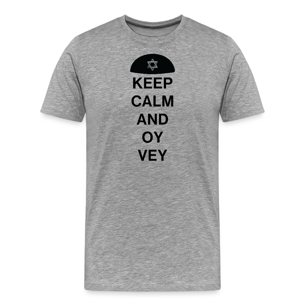 Keep Calm and Oy Vey Men's Premium T-Shirt - heather gray