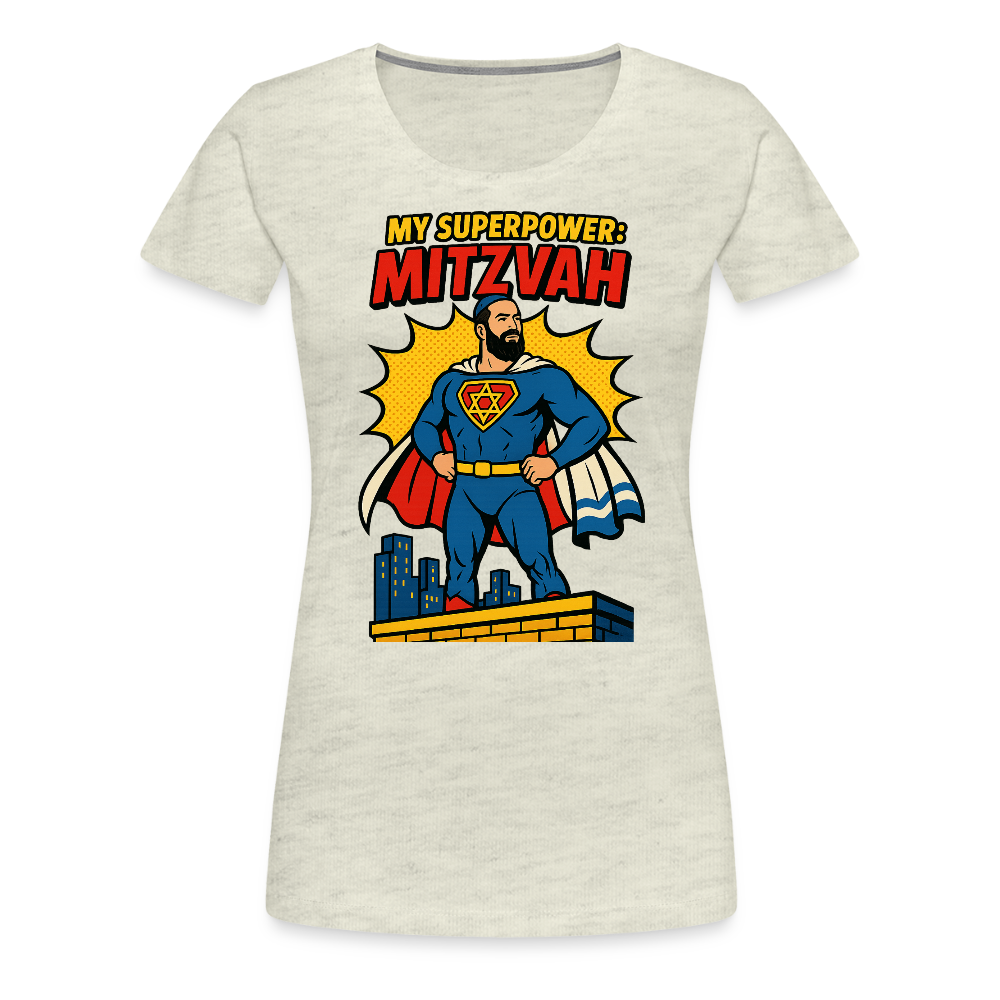 My Superpower: Mitzvah Women’s Premium T-Shirt - heather oatmeal