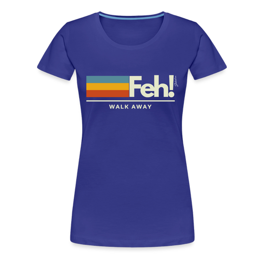 Feh! Women’s Premium T-Shirt - royal blue