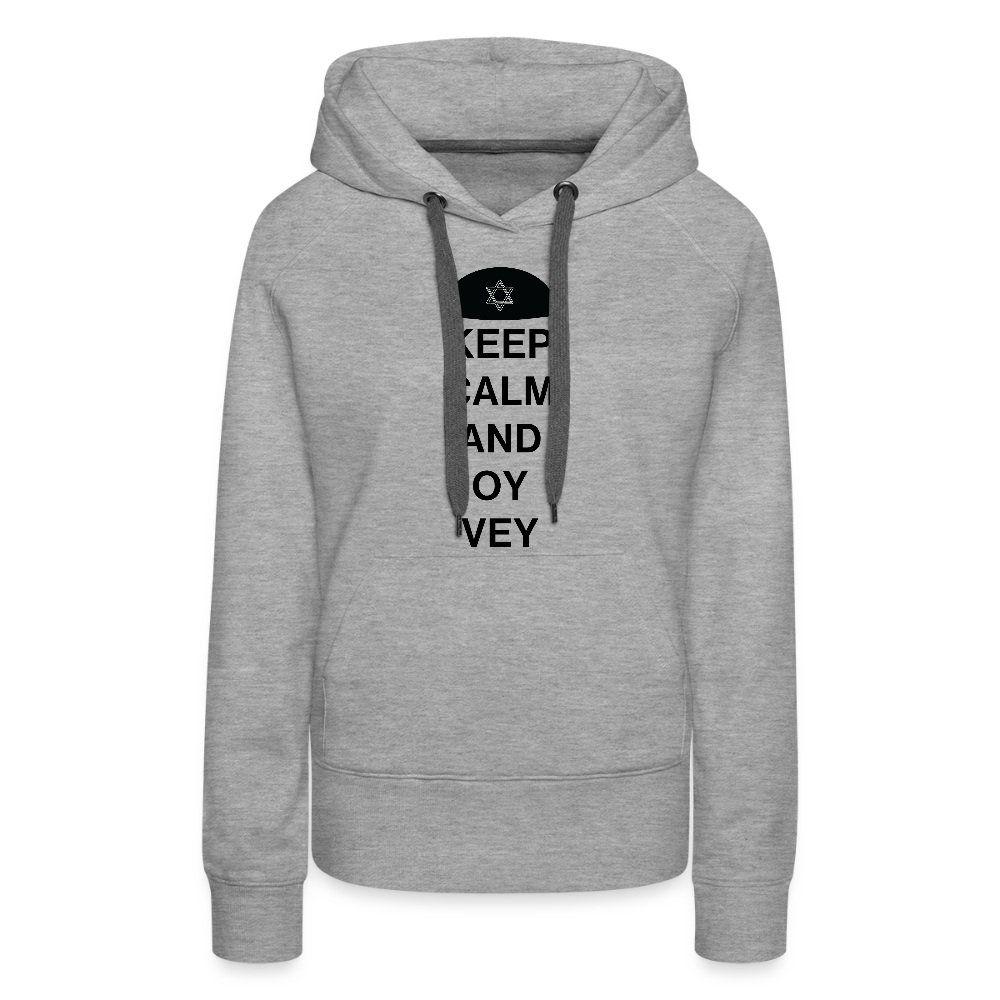 Keep Calm and Oy Vey Women’s Premium Hoodie - heather grey