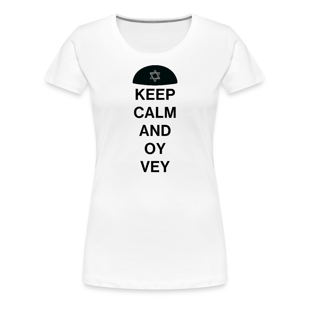 Keep Calm and Oy Vey Women’s Premium T-Shirt - white