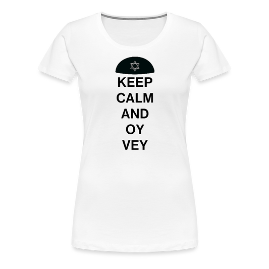 Keep Calm and Oy Vey Women’s Premium T-Shirt - white