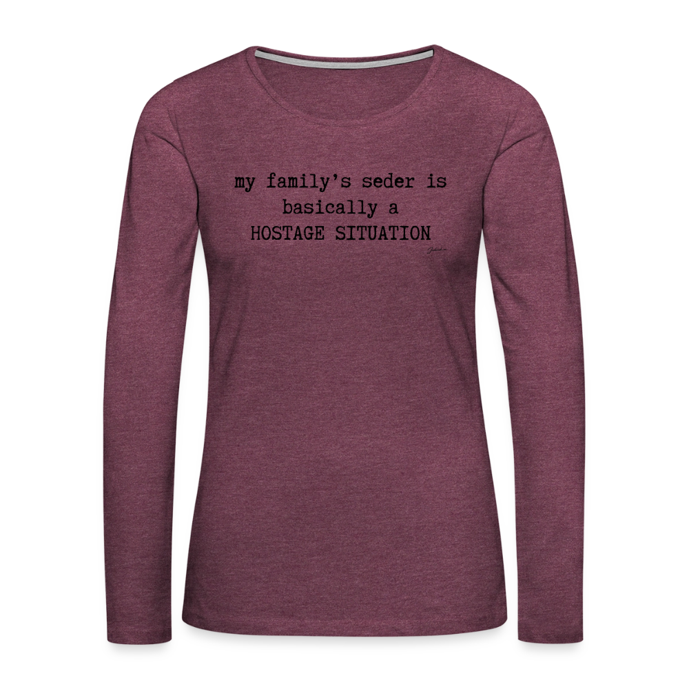 Seder Hostage Women's Premium Long Sleeve T-Shirt - heather burgundy
