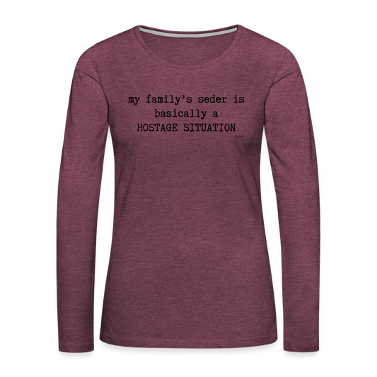 Seder Hostage Women's Premium Long Sleeve T-Shirt - heather burgundy