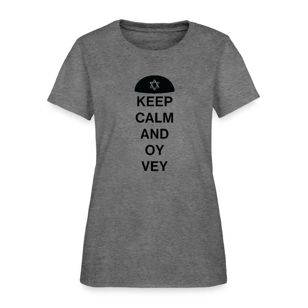 Keep Calm and Oy Vey Women's T-Shirt - graphite heather