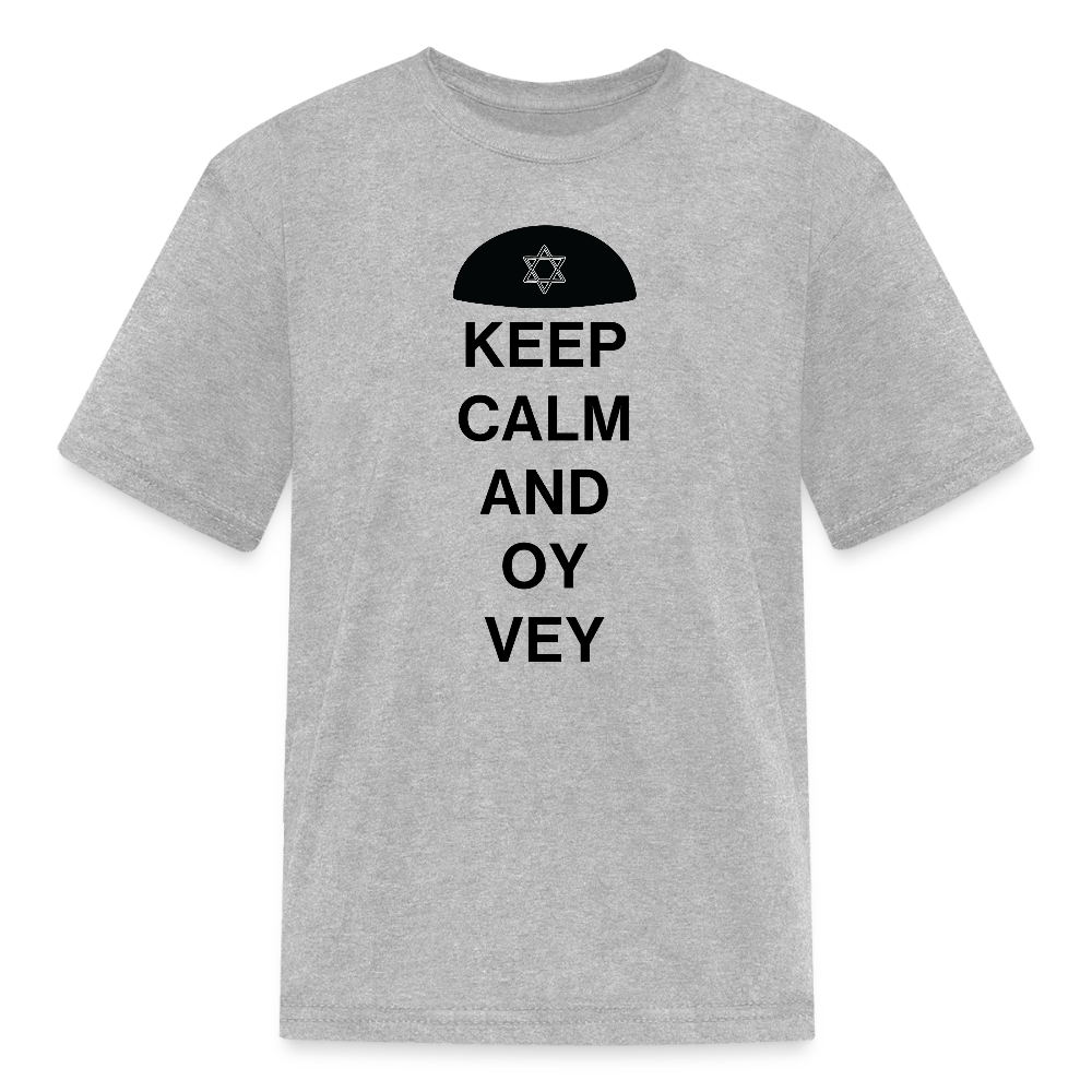 Keep Calm and Oy Vey Kids' T-Shirt - heather gray