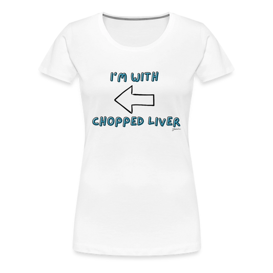 Chopped Liver Women’s Premium T-Shirt - white